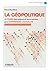 La géopolitique: 42 fiches thématiques et documentées pour comprendre l'actualité (Eyrolles Pratique) (French Edition)