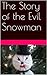 The Story of the Evil Snowman