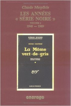 Les années "Série Noire", volume 1 : 1945-1959