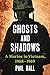 Ghosts and Shadows by Phil Ball