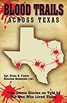 Blood Trails Across Texas: True Crime Stories as Told by the Men Who Lived Them