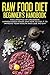 Raw Food Diet Beginner's Handbook by New Familiar Publishing