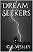 Dream Seekers by C.L. Wesley