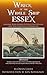 Wreck of the Whale Ship Essex - Illustrated - NARRATIVE OF THE MOST EXTRAORDINAR: Original News Stories of Whale Attacks & Cannabilism