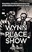 Wynn Place Show: A Biased History of the Rollicking Life & Extreme Times of Wynn Handman and The American Place Theatre