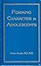 Forming Character in Adolescents