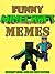 Funny Minecraft Memes: Minecraft Memes, Jokes and Funny Pictures