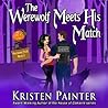 The Werewolf Meets His Match by Kristen Painter The Werewolf Meets His Match by Kristen Painter