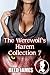 The Werewolf's Harem Collection 7 (Werewolf, Shifter, Harem, Succubus, Supernatural, Hot Wife, Taboo, Adult Nursing Erotica)