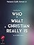 Who and What a Christian Really Is by Venancio Cadle Gomani Jr. Who and What a Christian Really Is by Venancio Cadle Gomani Jr.