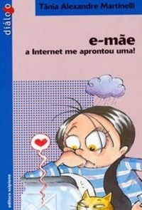 E-mãe: A Internet Me Aprontou Uma!