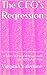 The CEO's Regression: A Sto...