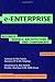e-Enterprise: Business Models, Architecture, and Components (Breakthroughs in Application Development Book 2)