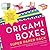 Origami Boxes Super Paper Pack: Folding Instructions and Paper for Hundreds of Mini Containers