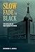 Slow Fade to Black: The Dec...