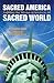 Sacred America, Sacred Worl...