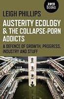 Austerity Ecology & the Collapse-porn Addicts: A defence of growth ...