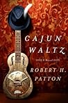 Cajun Waltz by Robert H. Patton Cajun Waltz by Robert H. Patton