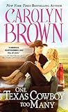 One Texas Cowboy Too Many by Carolyn Brown One Texas Cowboy Too Many by Carolyn Brown
