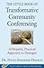 The Little Book of Transformative Community Conferencing: A Hopeful, Practical Approach to Dialogue (Justice and Peacebuilding)