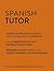 Spanish Tutor: Grammar and Vocabulary Workbook (Learn Spanish with Teach Yourself): Advanced beginner to upper intermediate course
