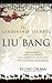 Leadership Secrets of Liu Bang: The Emperor of China’s Han Dynasty with a Surprising Connection with Steven Spielberg
