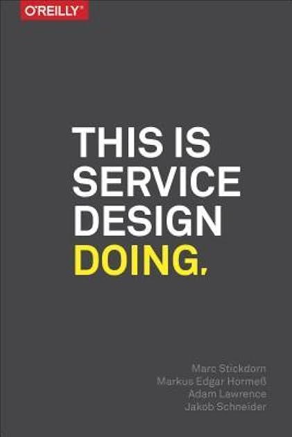 This Is Service Design Doing: Applying Service Design Thinking in the Real World
