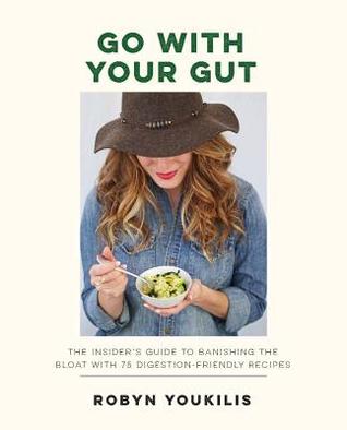 Go With Your Gut: How to Banish the Bloat Through Better Digestion (Paperback)