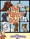 The Perfect Dog by Kevin O'Malley The Perfect Dog by Kevin O'Malley