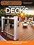 Black & Decker The Complete Guide to Decks 6th edition: Featuring the latest tools, skills, designs, materials & codes