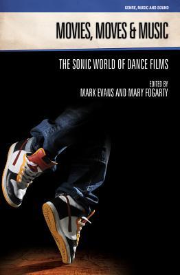 Movies, Moves and Music: The Sonic World of Dance Films (Genre, Music and Sound)
