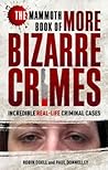 The Mammoth Book of More Bizarre Crimes