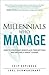 Millennials Who Manage (Paperback): How to Overcome Workplace Perceptions and Become a Great Leader