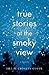 True Stories at the Smoky View: A Novel