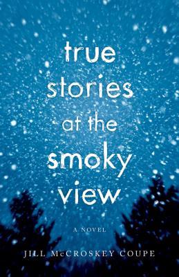 True Stories at the Smoky View: A Novel (Paperback)