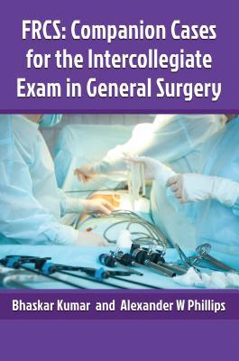 Companion cases for the FRCS intercollegiate exam in General Surgery