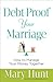 Debt-Proof Your Marriage: How to Manage Your Money Together