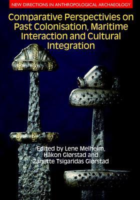 Comparative Perspectives on Past Colonisation, Maritime Interaction and Cultural Integration (New Directions in Anthropological Archaeology)
