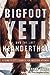 Bigfoot, Yeti, and the Last...