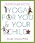 YOGA FOR YOU AND YOUR CHILD...