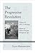 The Progressive Revolution: History of Liberal Fascism through the Ages, Vol. IV: 2012-13 Writings