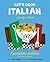 Let's Cook Italian, A Family Cookbook: Cuciniamo italiano, Un ricettario di famiglia
