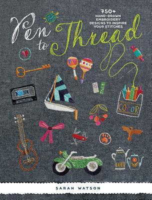 Pen To Thread: 750+ Hand-Drawn Embroidery Designs to Inspire Your Stitches! (Paperback)