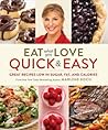Eat What You Love: Quick & Easy: Great Recipes Low in Sugar, Fat, and Calories Eat What You Love: Quick & Easy: Great Recipes Low in Sugar, Fat, and Calories