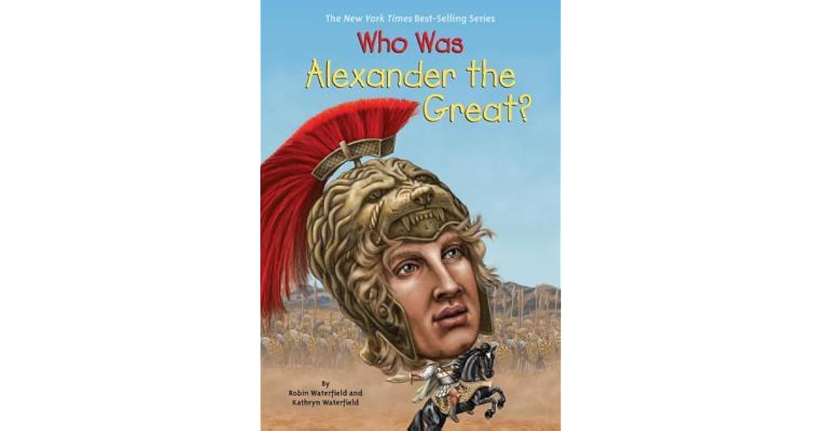 Who Was Alexander The Great By Robin Waterfield