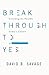 Break Through to Yes: Unlocking the Possible Within a Culture of Collaboration