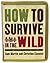 How to Survive in the Wild