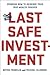 The Last Safe Investment: S...