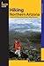 Hiking Northern Arizona: A Guide to Northern Arizona's Greatest Hiking Adventures