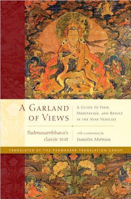 A Garland of Views: A Guide to View, Meditation, and Result in the Nine Vehicles (Hardcover)